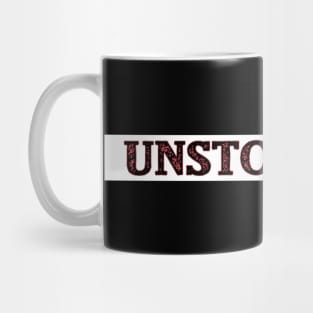 UNSTOPPABLE Mug